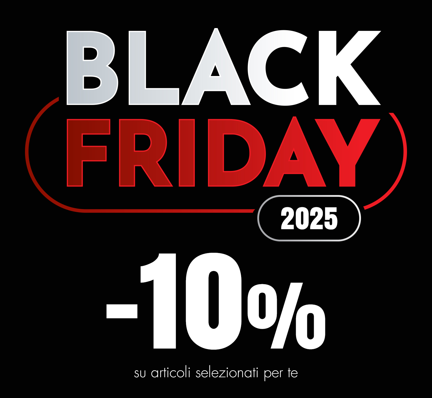 Black Friday 2025 -10% su articoli selezionati per te inserisci il codice BFRIDAY10